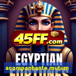 acompanhante mutum